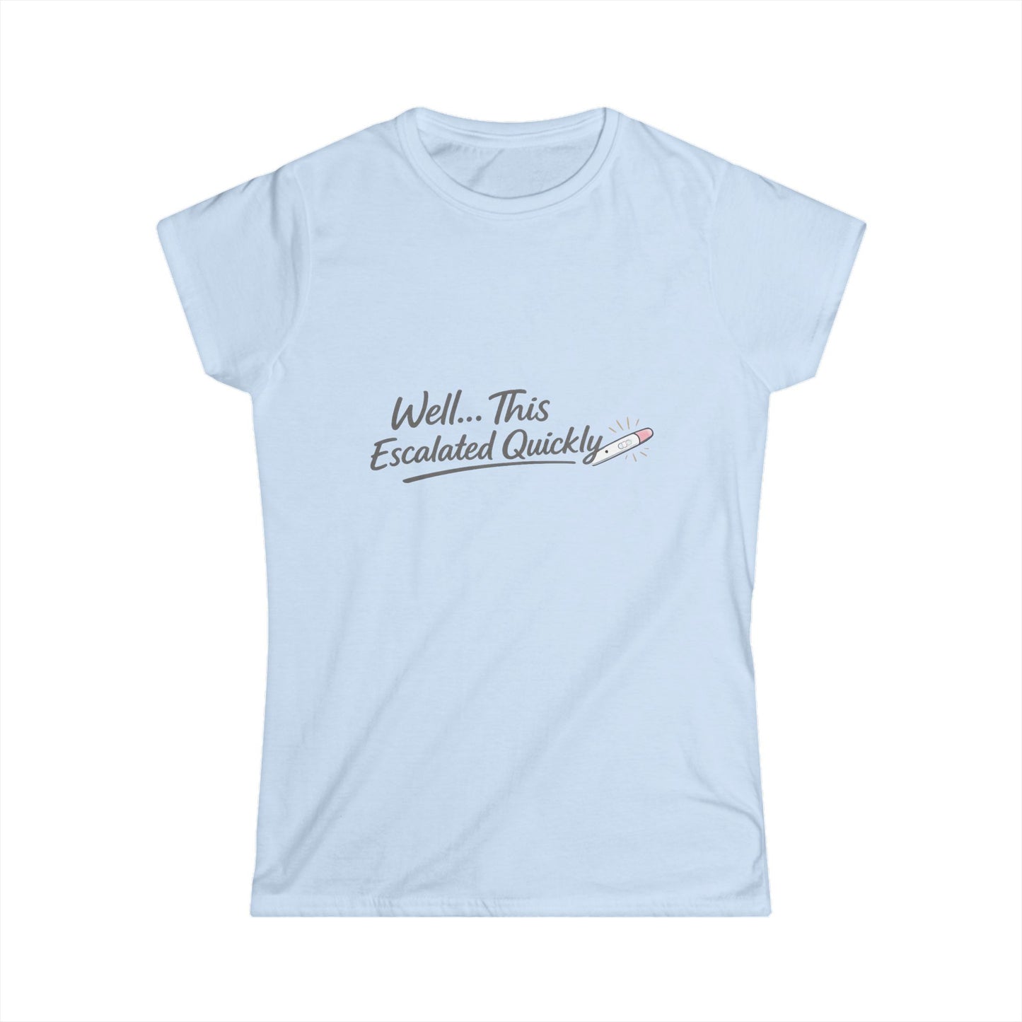Women's T-Shirt "Well... This Escalated Quickly"