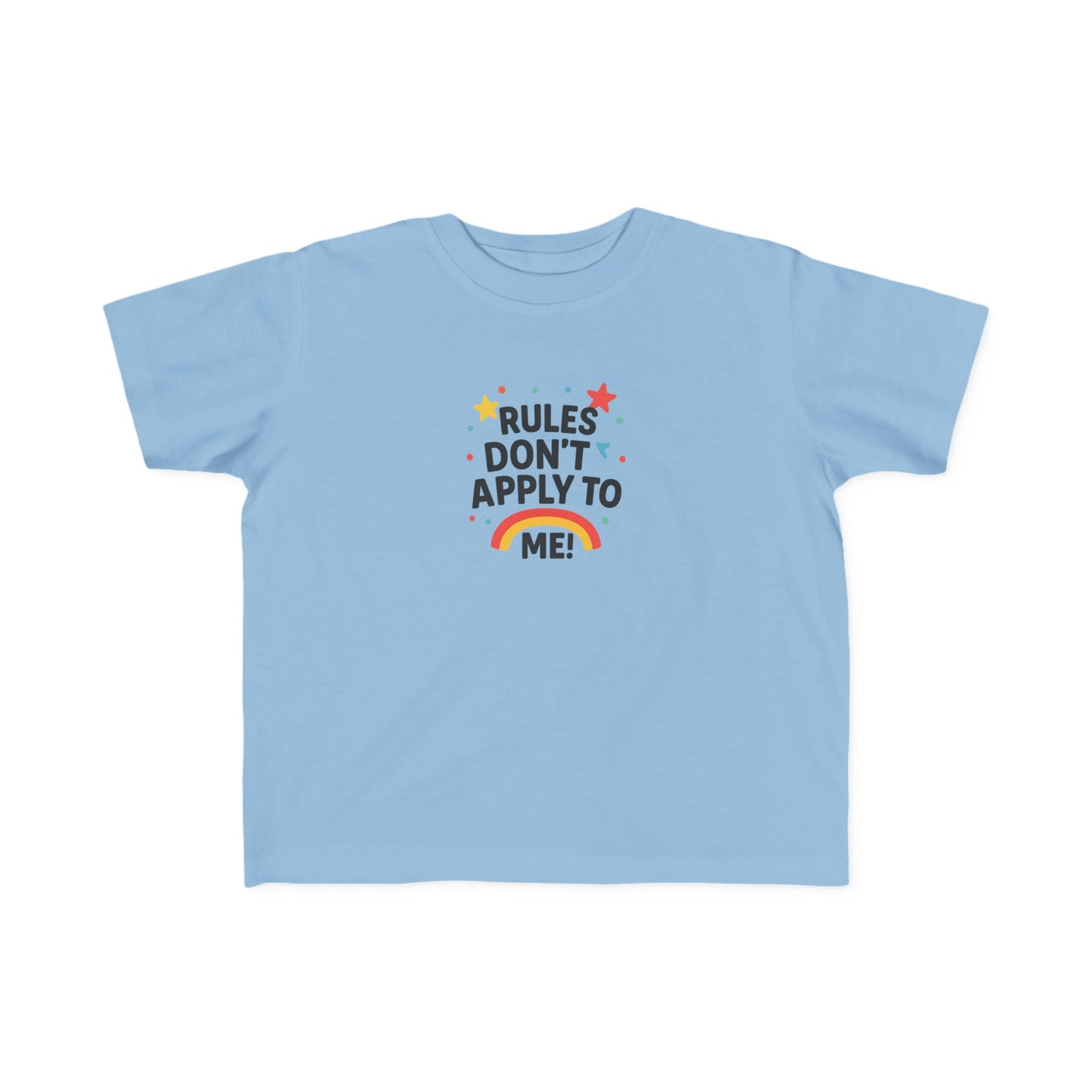 Toddler T-Shirt "Rules Don't Apply to Me"