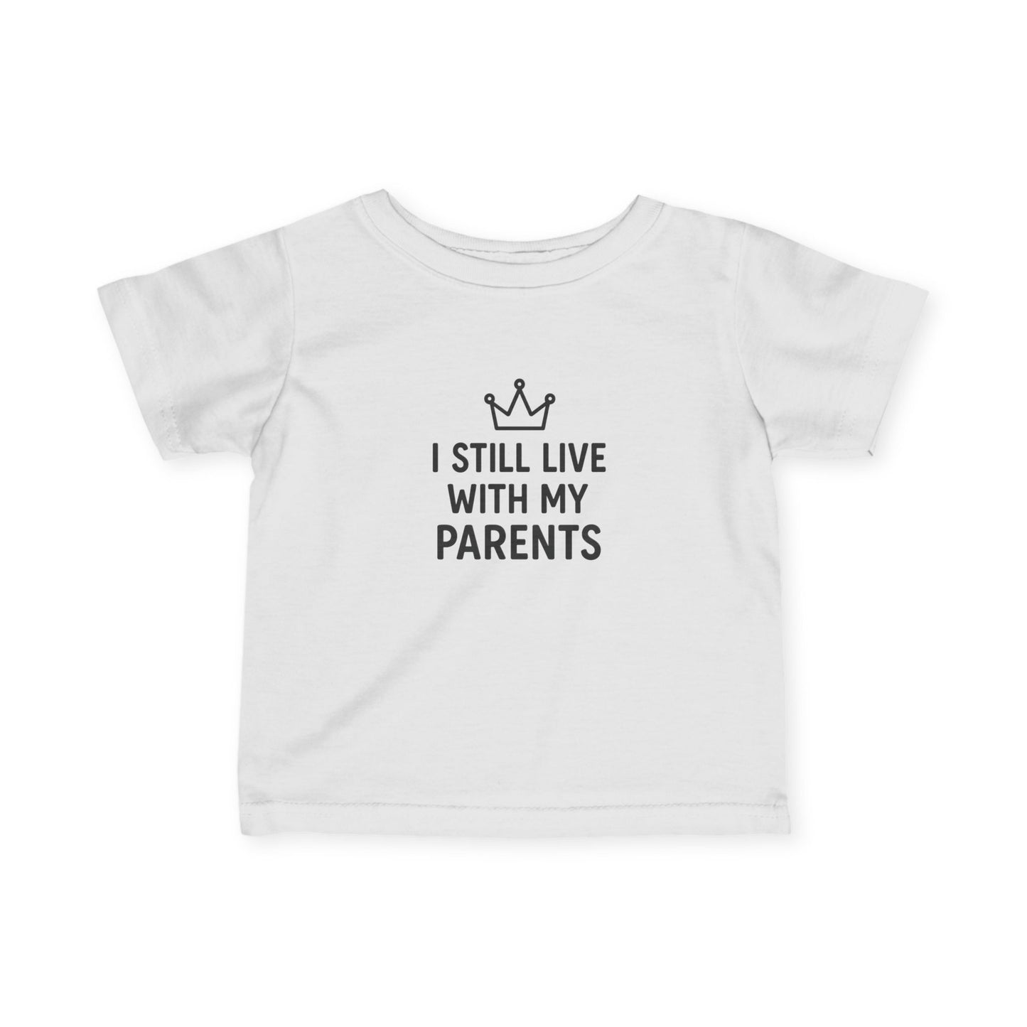 "I Still Live With My Parents" Baby T-Shirt
