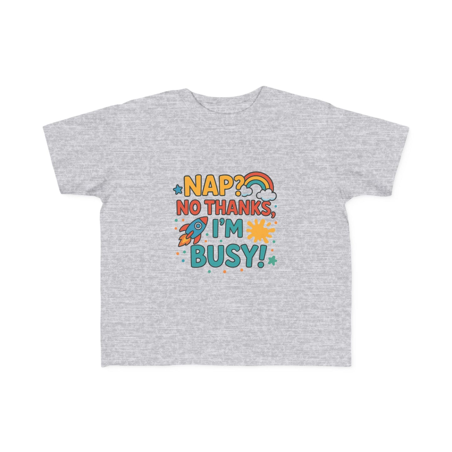 Toddler T‑Shirt “Nap? No Thanks, I’m Busy!”