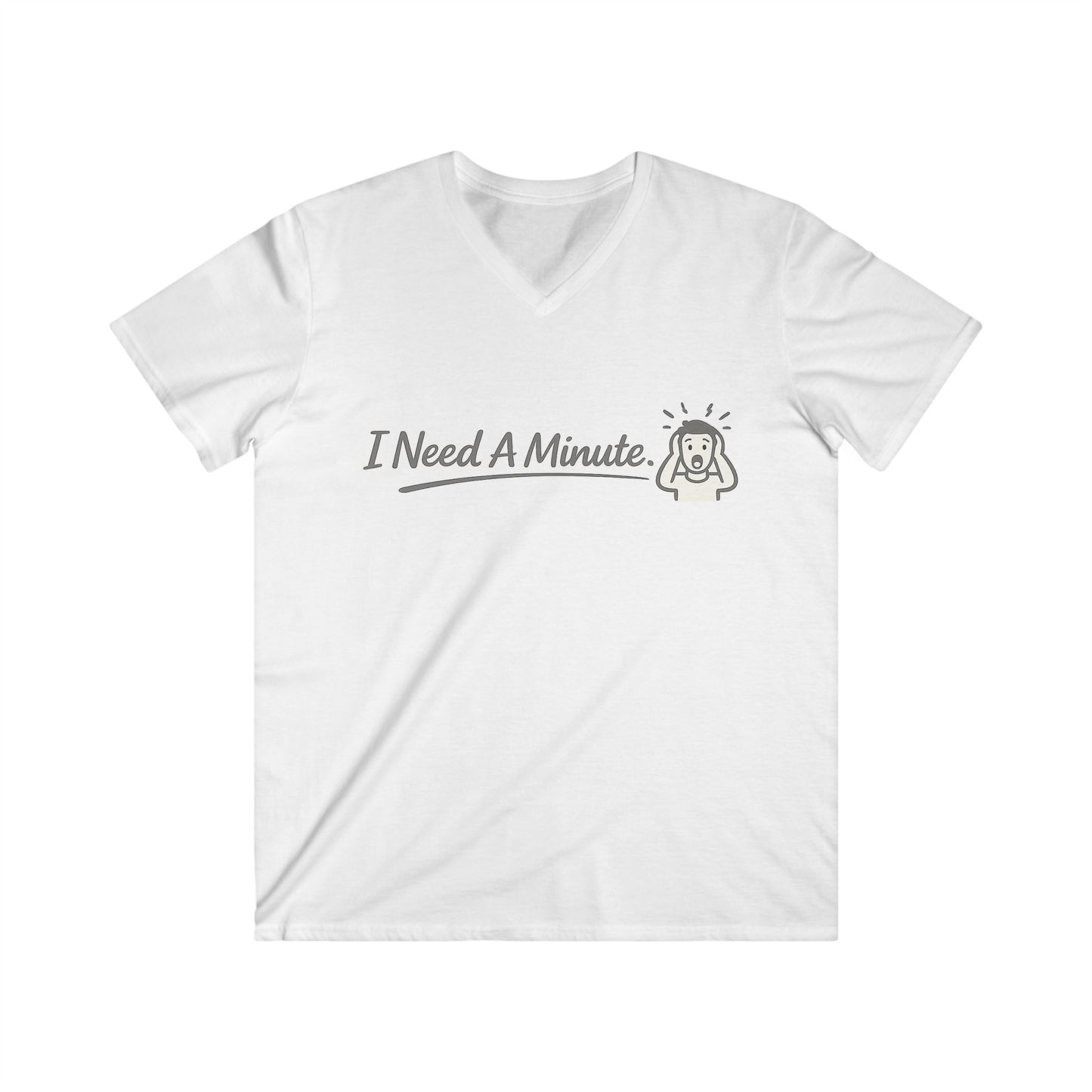 ''I Need A Minute'' Men T-Shirt