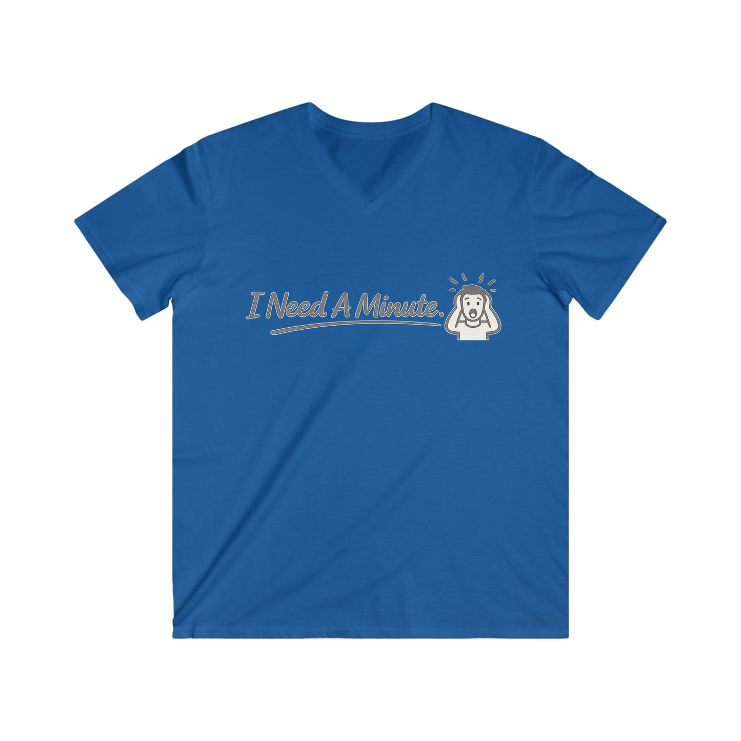 ''I Need A Minute'' Men T-Shirt