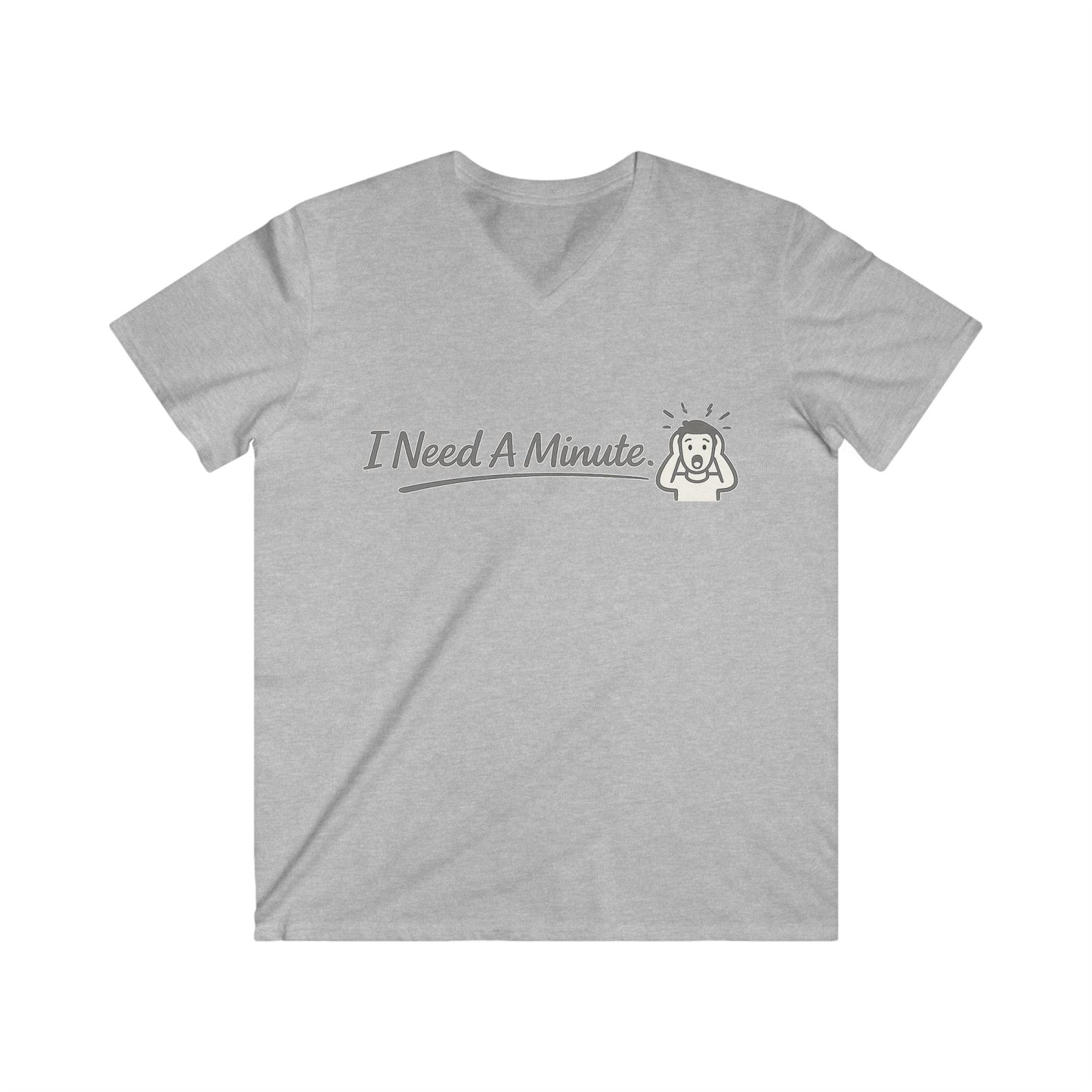 ''I Need A Minute'' Men T-Shirt