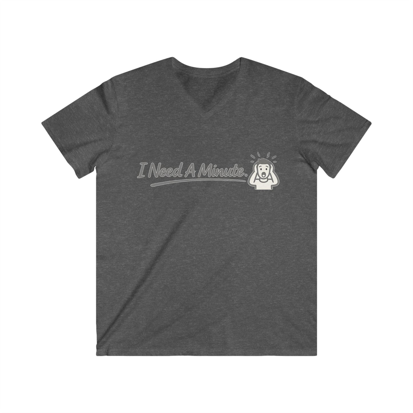 ''I Need A Minute'' Men T-Shirt