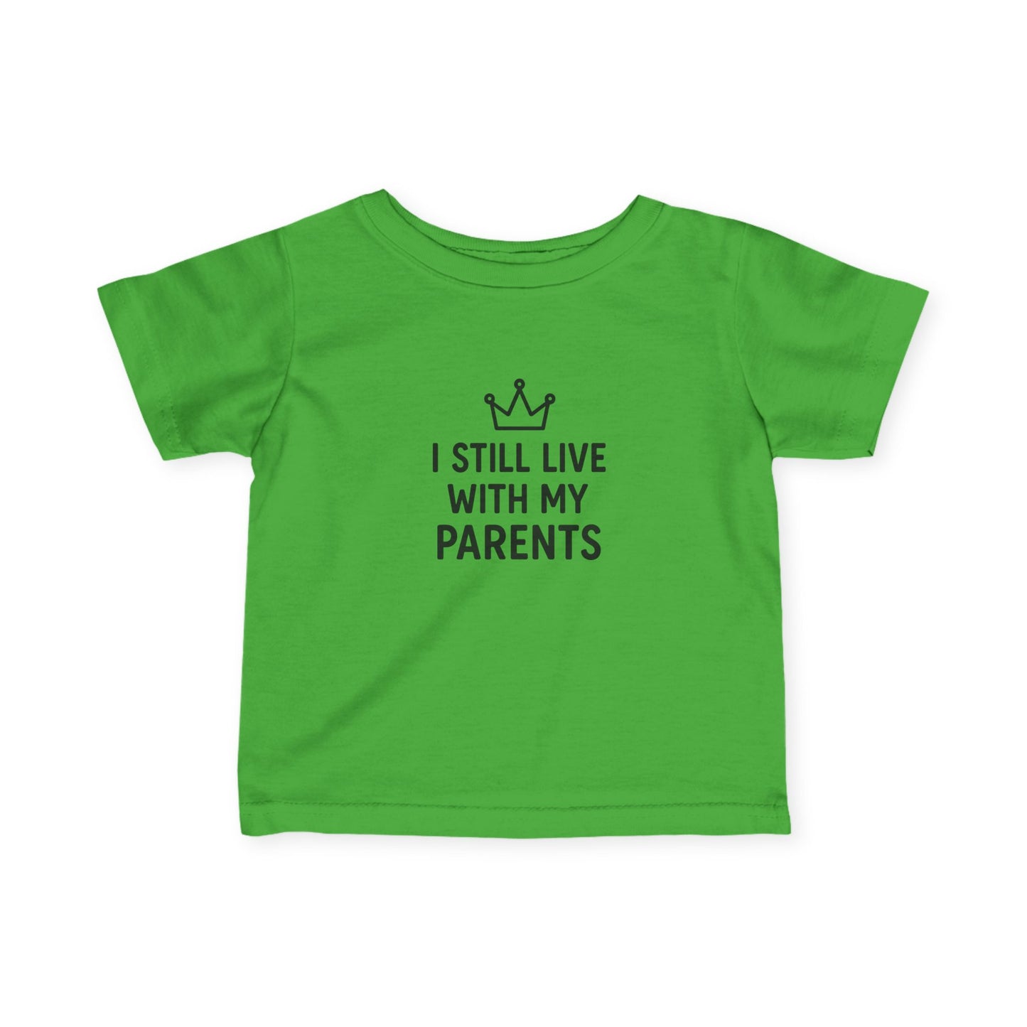 "I Still Live With My Parents" Baby T-Shirt