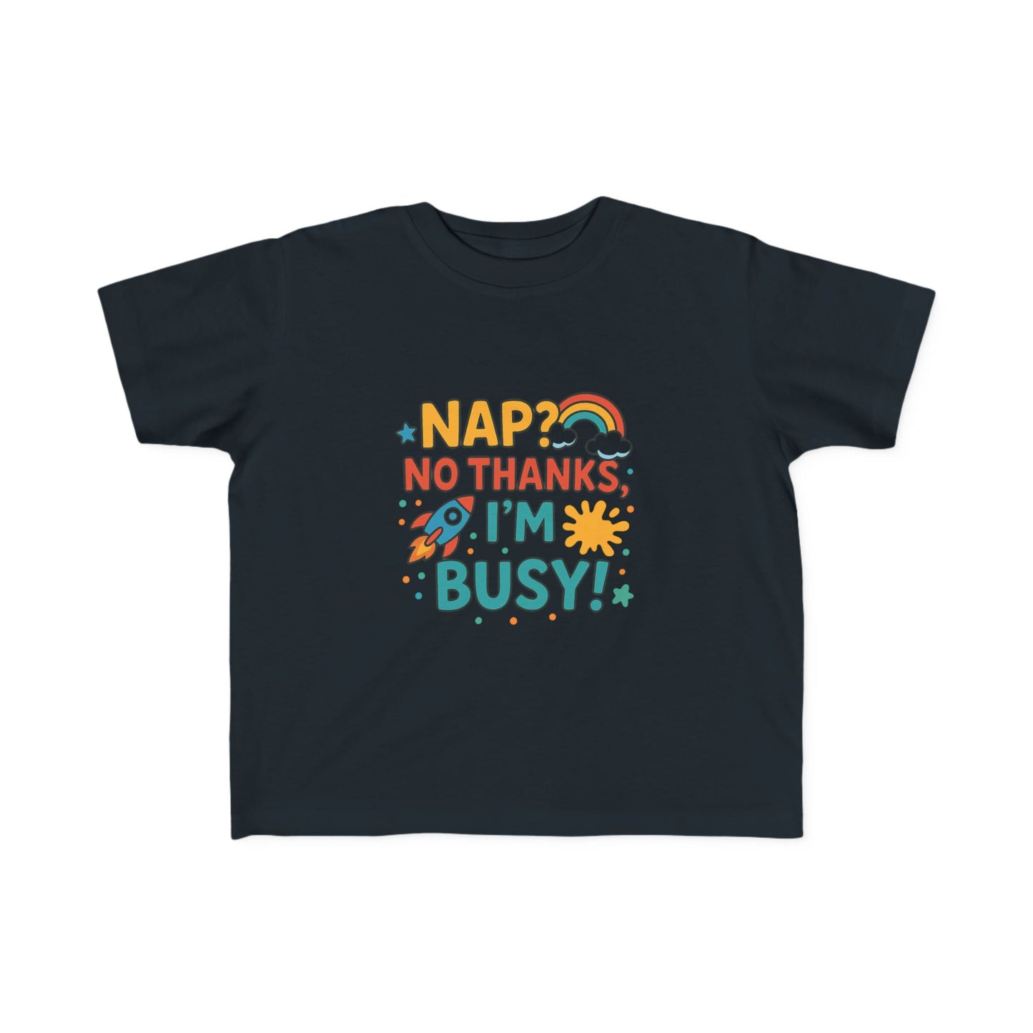 Toddler T‑Shirt “Nap? No Thanks, I’m Busy!”