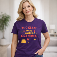 ''Too Glam to Be Called Grandma'' T-Shirt