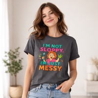 ''I'm Not Sloppy'' T‑Shirt