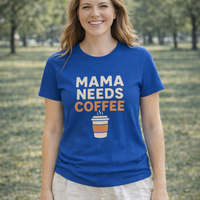 Mama Needs Coffee T‑Shirt