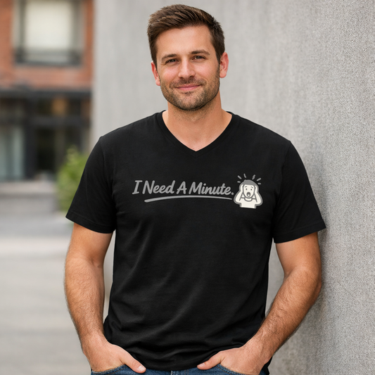 ''I Need A Minute'' Men T-Shirt