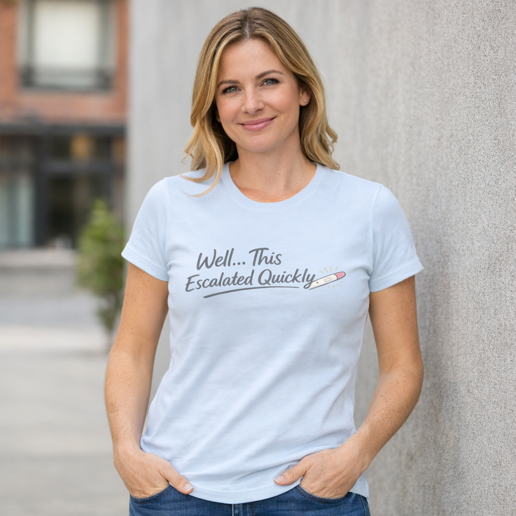 Women's T-Shirt "Well... This Escalated Quickly"
