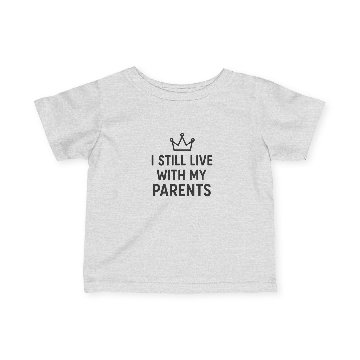 "I Still Live With My Parents" Baby T-Shirt