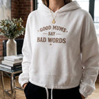 "Good Mums Say Bad Words" Statement Hoodie