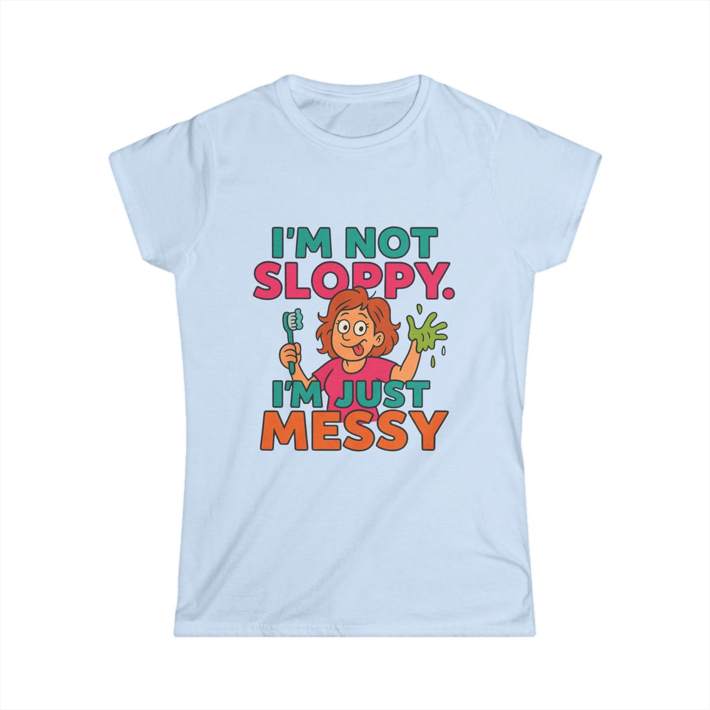 ''I'm Not Sloppy'' T‑Shirt