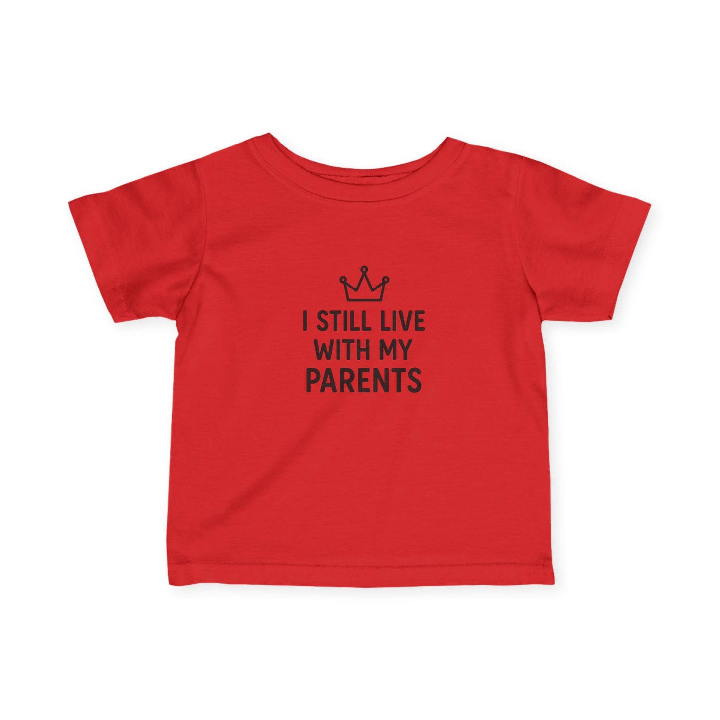 "I Still Live With My Parents" Baby T-Shirt