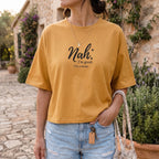 The "Nah. I'm good." Statement Tee